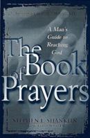 The Book of Prayers: A Man's Guide to Reaching God 0805420681 Book Cover