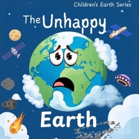 The Unhappy Earth: A Great Gift for Childrens Books In Amazing Kids Books of Nature Early STEM education kids books ages 4-6 (Children's Earth) 9843580257 Book Cover