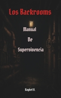 Los Backrooms:: Manual de Supervivencia (Los Backrooms – Serie Completa Español) (Spanish Edition) B0FBX8FWX8 Book Cover