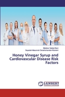 Honey Vinegar Syrup and Cardiovascular Disease Risk Factors 6200315612 Book Cover