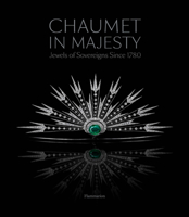 Chaumet in majesty : Jewels of the sovereigns since 1780 2080204300 Book Cover