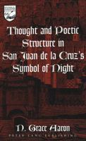 Thought And Poetic Structure In San Juan De La Cruz's Symbol Of Night (Studies in the Humanities, Literature-Politics-Society) 0820470953 Book Cover