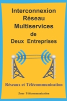 Réseaux et Télécommunication : Interconnexion Réseau Multiservices deDeux Entreprises: Fibre Optique, Faisceaux Hertziens, Streaming, ... Types De Supports (French Edition) B08JKTG2JS Book Cover