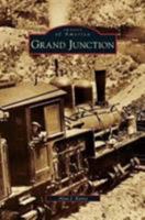 Grand Junction (Images of America: Colorado) 0738580686 Book Cover