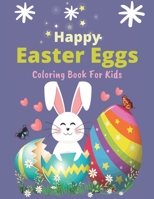 Happy Easter Eggs Coloring Book For Kids: 34 Easter Eggs Coloring filled image Book for kids, Preschool Children, & Kindergarten, Ages 4-8 : Great Gift for Boys & Girls Big Fun coloring Workbooks B08WP766K1 Book Cover