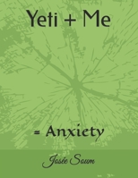 Yeti + Me: = Anxiety B0C917JP65 Book Cover