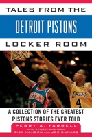 Tales from the Detroit Pistons Locker Room: A Collection of the Greatest Pistons Stories Ever Told (Tales from the Team) 1613212208 Book Cover