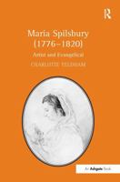 Maria Spilsbury (17761820): Artist and Evangelical 1032926449 Book Cover