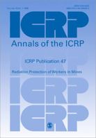 ICRP Publication 47: Radiation Protection of Workers in Mines 0080340202 Book Cover