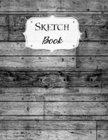 Sketch Book: Rustic Sketchbook Scetchpad for Drawing or Doodling Notebook Pad for Creative Artists #7 Gray Wood 1072190702 Book Cover