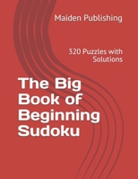 The Big Book of Beginning Sudoku: 320 Puzzles with Solutions B096TVNDTY Book Cover