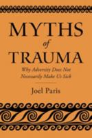 Myths of Trauma: Why Adversity Does Not Necessarily Make Us Sick 0197615767 Book Cover