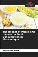 The Impact of Prices and Income on Food Consumption in Mozambique 6208932777 Book Cover