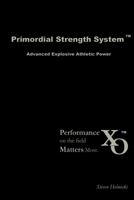 Primordial Strength System: Advanced Explosive Power 0557295955 Book Cover