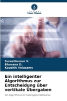 Ein intelligenter Algorithmus zur Entscheidung über vertikale Übergaben (German Edition) 6209956211 Book Cover