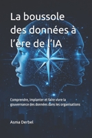 La boussole des données à l’ère de l’IA: Comprendre, implanter et faire vivre la gouvernance des données dans les organisations (French Edition) B0H1C7RXPJ Book Cover