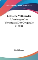 Lettische Volkslieder Ubertragen Im Versmaass Der Originale (1874) 1160179018 Book Cover