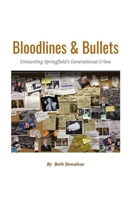 Bloodlines & Bullets: Unraveling Springfield's Generational Crime B0FJ58XVBK Book Cover