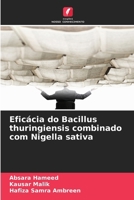 Eficácia do Bacillus thuringiensis combinado com Nigella sativa (Portuguese Edition) 6209947123 Book Cover
