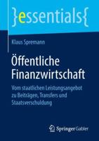 Öffentliche Finanzwirtschaft: Vom Staatlichen Leistungsangebot Zu Beiträgen, Transfers Und Staatsverschuldung 3658238607 Book Cover