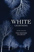 White Lightning and Other Stories 1926494083 Book Cover
