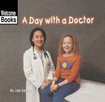 A Day With a Doctor (Welcome Books) 0516230123 Book Cover
