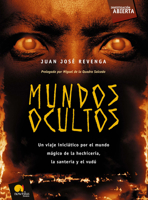 Mundos ocultos/ Hidden Worlds: Un viaje iniciatico por el mundo magico de la hechiceria, la santeria y el vudu/ A Journey of Initiation in the Magical ... Open Investigation) (Spanish Edition) 8497632915 Book Cover