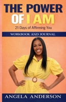 The Power of I Am: 21 Days of Affirming You Workbook and Journal B0GQMCFTL1 Book Cover