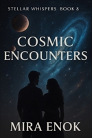 Cosmic Encounters: Stellar Whispers · Book 8 - An Interstellar Romance and Mystery B0FTZCHJ9N Book Cover
