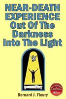 Near-Death Experience: Out Of The Darkness Into The Light (Called Into Life By The Light) 172957730X Book Cover