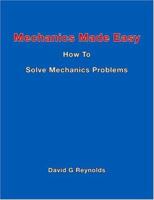 Mechanics Made Easy: How to Solve Mechanics Problems 141202093X Book Cover