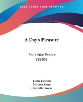 A Day's Pleasure: For Little People 1120114950 Book Cover
