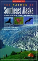 The Nature of Southeast Alaska: A Guide to Plants, Animals, and Habitats 0882404881 Book Cover
