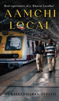 Aamchi Local: Real experiences of a 'Khattar Localkar' B0DZJ13KQ7 Book Cover