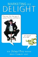Marketing by Delight 1599320355 Book Cover