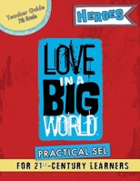 Love In A Big World: Teacher Guide 7th Grade - Heroes Series 1737650622 Book Cover