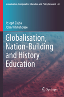 Globalisation, Nation-Building and History Education (Globalisation, Comparative Education and Policy Research) 3031448154 Book Cover