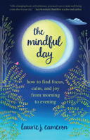 The Mindful Day: How to Find Focus, Calm, and Joy from Morning to Evening 1426220340 Book Cover