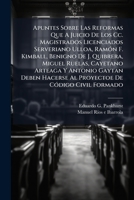 Apuntes Sobre Las Reformas Que A Juicio De Los Cc. Magistrados Licenciados Serveriano Ulloa, Ramón F. Kimball, Benigno De J. Quibrera, Miguel Ruelas, ... De Código Civil Formado 1246039893 Book Cover