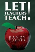 Let Teachers Teach 1490338381 Book Cover