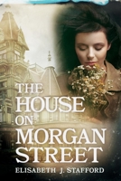 The House On Morgan Street: Secrets, Lies, And Murder 1543945589 Book Cover