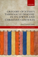 Gregory of Nyssa's Tabernacle Imagery in Its Jewish and Christian Contexts 0198715390 Book Cover