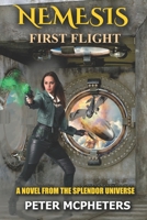Nemesis First Flight: A Novel of the Splendor Universe B09J6THW7P Book Cover