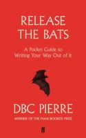 Release the Bats: A Pocket Guide to Writing Your Way Out Of It 0571283187 Book Cover