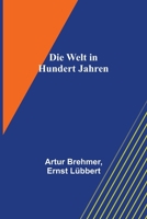 Die Welt in hundert Jahren 9356574049 Book Cover