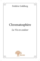 Chromatosphère: La vie en couleur (French Edition) 2332969098 Book Cover