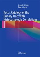 Koss's Cytology of the Urinary Tract with Histopathologic Correlations 1461420555 Book Cover