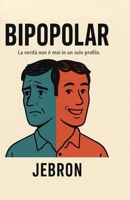 BIPOPOLAR: La verità non è mai in un solo profilo (Italian Edition) B0F88Q8M5V Book Cover