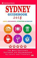 Sydney Guidebook 2018: Shops, Restaurants, Entertainment and Nightlife in Sydney, Australia (City Guidebook 2018) 1986328546 Book Cover
