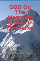 GOD On The Mountain Is GOD In The Valley 1089884001 Book Cover